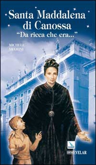 Santa Maddalena di Canossa. «Da ricca che era...» - Librerie.coop