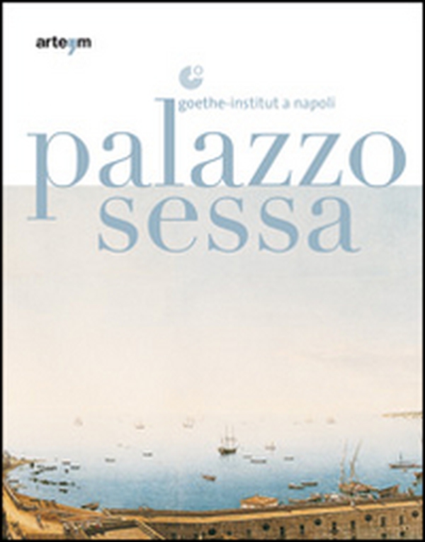 Palazzo Sessa. Goethe-Institut a Napoli - Librerie.coop Palazzo Sessa. Goethe-Institut a Napoli - Librerie.coop