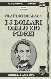 I 5 dollari dello zio Pidrei. Un racconto, una favola e qualche poesia - Librerie.coop