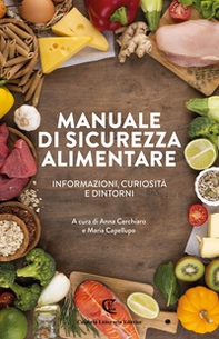 Manuale di sicurezza alimentare. Informazioni, curiosità e dintorni - Librerie.coop