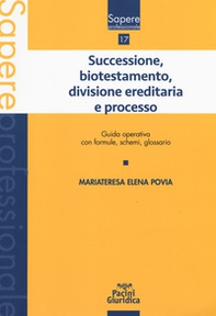 Successione, biotestamento, divisione ereditaria e processo. Guida operativa con formule, schemi, glossario - Librerie.coop