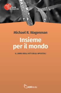 Insieme per il mondo. Il libro degli Atti - Librerie.coop
