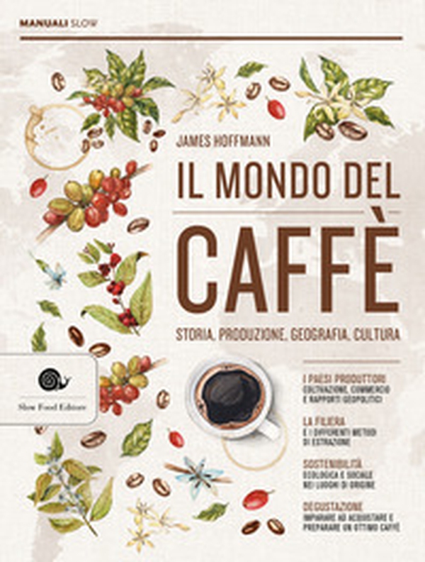 Il mondo del caffè. Storia, produzione, geografia, cultura - Librerie.coop Il mondo del caffè. Storia, produzione, geografia, cultura - Librerie.coop