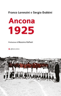 Ancona 1925. Una grande impresa sportiva nella città di cento anni fa - Librerie.coop