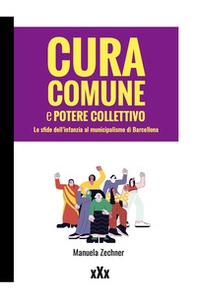 Cura comune e potere collettivo. Le sfide dell'infanzia al municipalismo di Barcellona - Librerie.coop