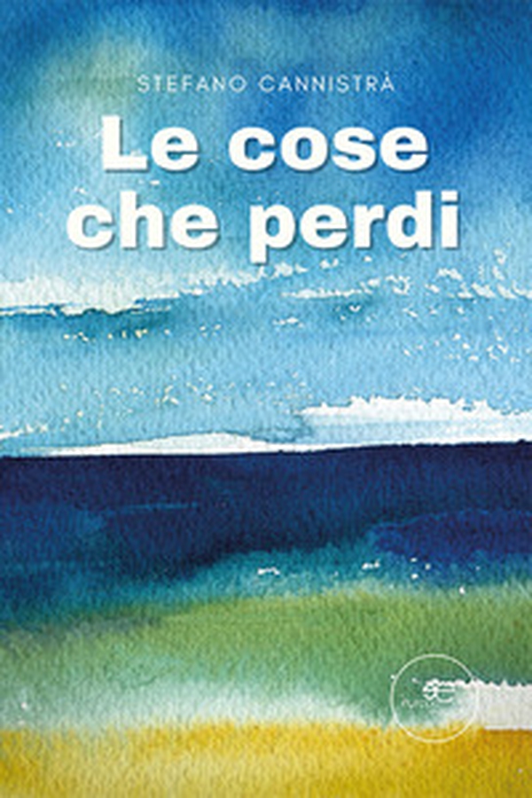 Le cose che perdi - Librerie.coop Le cose che perdi - Librerie.coop