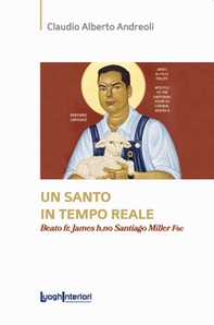 Un santo in tempo reale. Beato fr. James h.no Santiago Miller Fsc - Librerie.coop