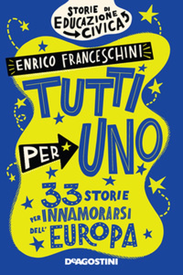 Tutti per uno. 33 storie per innamorarsi dell'Europa - Librerie.coop Tutti per uno. 33 storie per innamorarsi dell'Europa - Librerie.coop