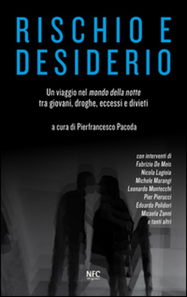 Rischio e desiderio. Un viaggio nel mondo della notte tra giovani, droghe, eccessi e divieti - Librerie.coop Rischio e desiderio. Un viaggio nel mondo della notte tra giovani, droghe, eccessi e divieti - Librerie.coop