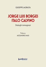 Jorge Luis Borges-Italo Calvino. Dialoghi immaginari - Librerie.coop Jorge Luis Borges-Italo Calvino. Dialoghi immaginari - Librerie.coop