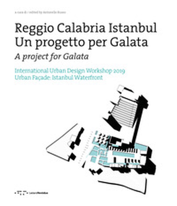 Reggio Calabria Istanbul. Un progetto per Galata. International urban design workshop 2019. Ediz. italiana e inglese - Librerie.coop Reggio Calabria Istanbul. Un progetto per Galata. International urban design workshop 2019. Ediz. italiana e inglese - Librerie.coop