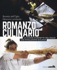 Romanzo culinario. La cucina di Bonetta dell'Oglio. Una rivoluzione siciliana - Librerie.coop Romanzo culinario. La cucina di Bonetta dell'Oglio. Una rivoluzione siciliana - Librerie.coop