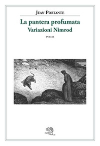 La pantera profumata. Variazioni Nimrod. Poesie - Librerie.coop