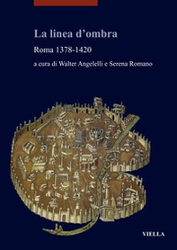 La linea d'ombra. Roma 1378-1420 - Librerie.coop