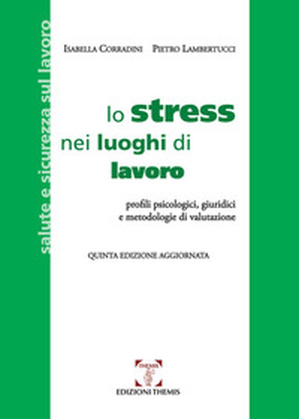Lo stress nei luoghi di lavoro. Profili psicologici, giuridici e metodologie di valutazione - Librerie.coop Lo stress nei luoghi di lavoro. Profili psicologici, giuridici e metodologie di valutazione - Librerie.coop