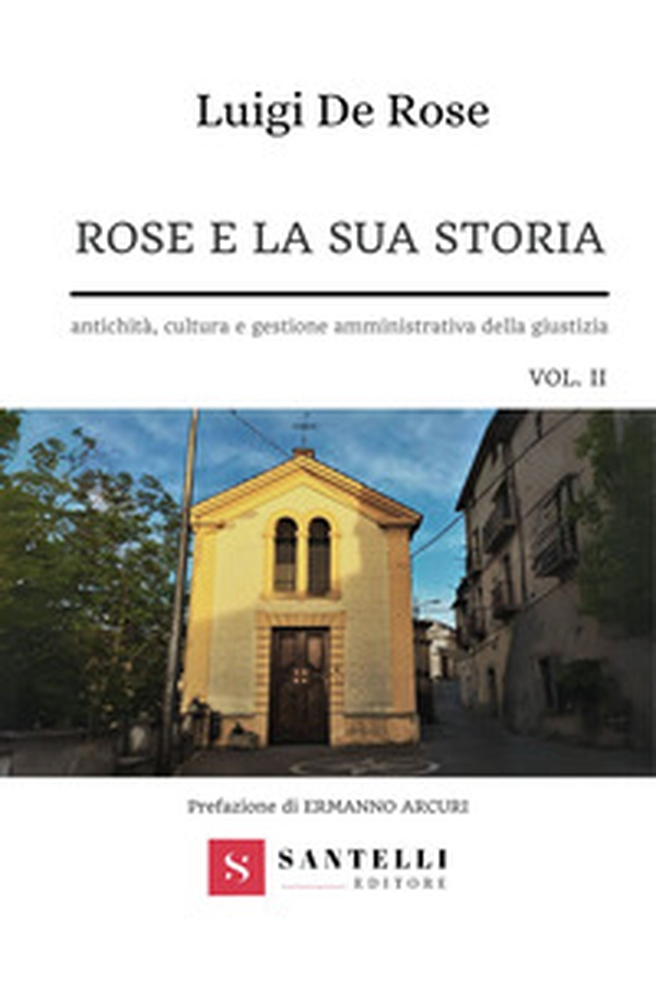 Rose e la sua storia. Antichità, cultura e gestione amministrativa della giustizia - Vol. 2 - Librerie.coop Rose e la sua storia. Antichità, cultura e gestione amministrativa della giustizia - Vol. 2 - Librerie.coop