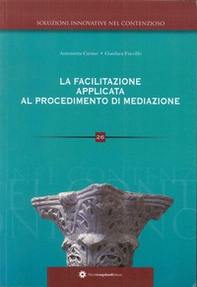 La facilitazione applicata al procedimento di mediazione - Librerie.coop La facilitazione applicata al procedimento di mediazione - Librerie.coop