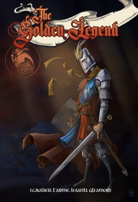 The golden legend. I cavalier, l'arme, li santi, gli amori - Librerie.coop The golden legend. I cavalier, l'arme, li santi, gli amori - Librerie.coop