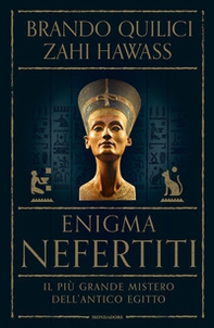 Enigma Nefertiti. Il più grande mistero dell'antico Egitto - Librerie.coop