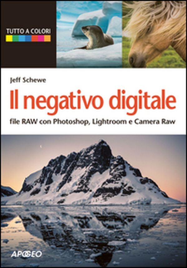 Il negativo digitale. File RAW con Photoshop, Lightroom e Camera RAW - Librerie.coop Il negativo digitale. File RAW con Photoshop, Lightroom e Camera RAW - Librerie.coop