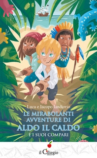 Le mirabolanti avventure di Aldo il caldo - Librerie.coop Le mirabolanti avventure di Aldo il caldo - Librerie.coop