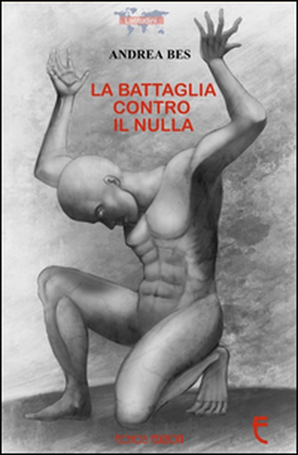 La battaglia contro il nulla - Librerie.coop La battaglia contro il nulla - Librerie.coop