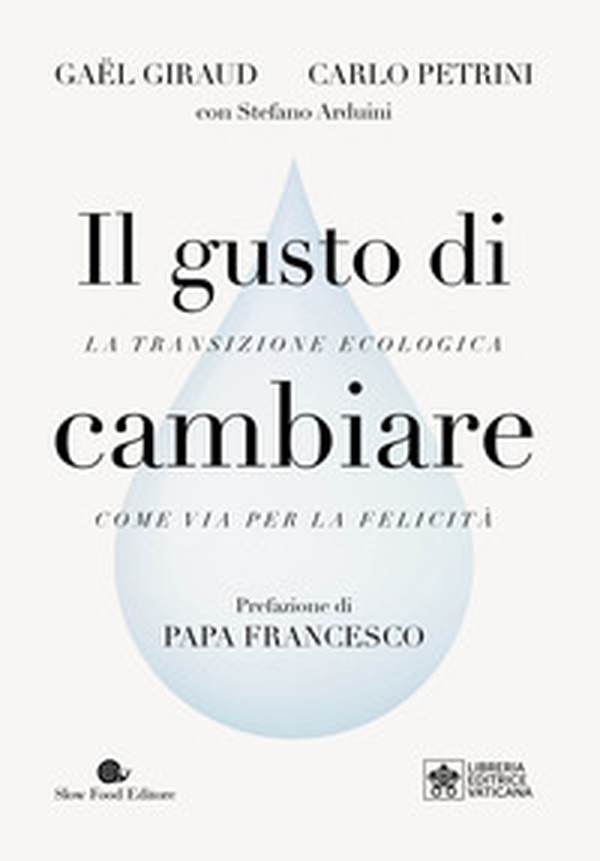 Il gusto di cambiare. La transizione ecologica come via per la felicità - Librerie.coop Il gusto di cambiare. La transizione ecologica come via per la felicità - Librerie.coop