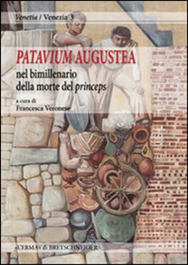 Patavium augustea, nel bimillenario della morte del princeps. Atti della giornata di studi (Padova, 18 novembre 2014) - Librerie.coop