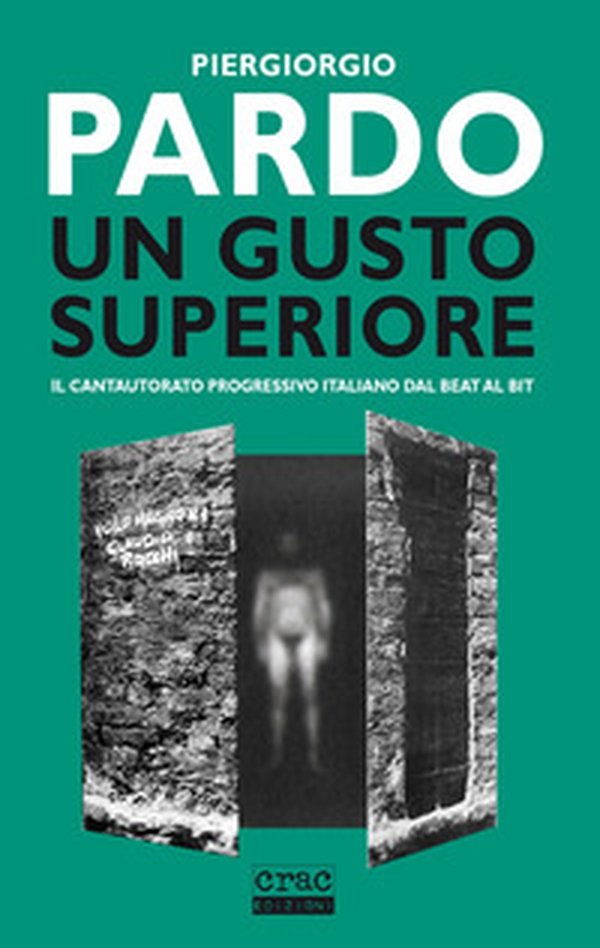 Un gusto superiore. Il cantautorato progressivo italiano dal beat al bit - Librerie.coop Un gusto superiore. Il cantautorato progressivo italiano dal beat al bit - Librerie.coop