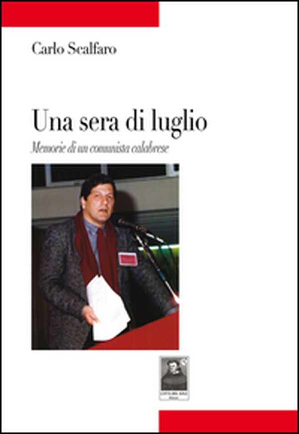Una sera di luglio. Memorie di un comunista calabrese - Librerie.coop Una sera di luglio. Memorie di un comunista calabrese - Librerie.coop