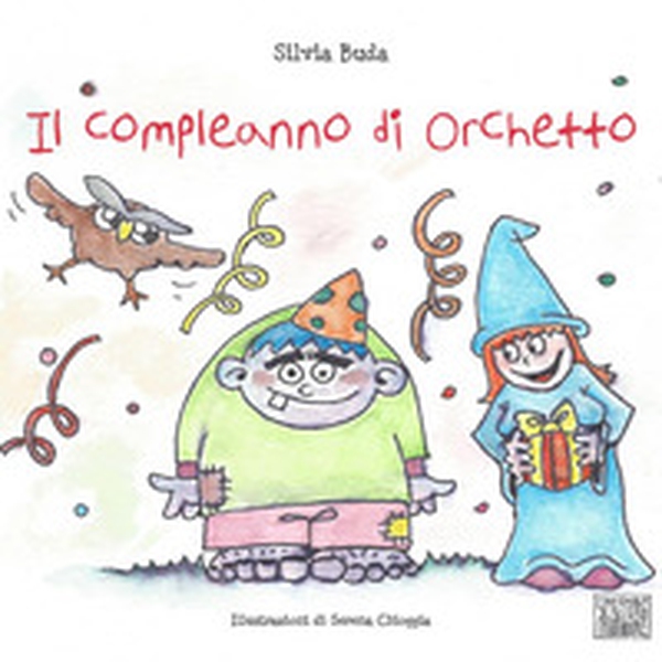 Il compleanno di Orchetto - Librerie.coop Il compleanno di Orchetto - Librerie.coop