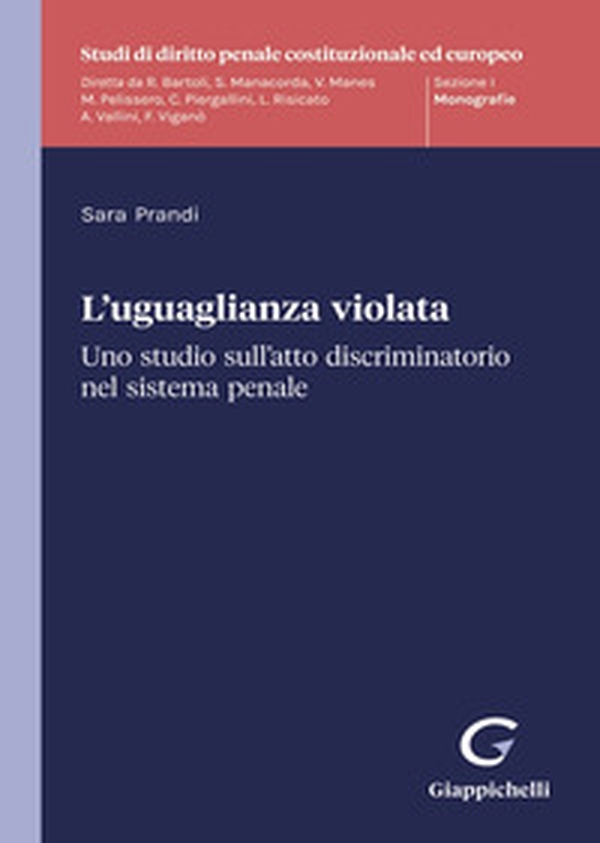L'uguaglianza violata. Uno studio sull'atto discriminatorio nel sistema penale - Librerie.coop L'uguaglianza violata. Uno studio sull'atto discriminatorio nel sistema penale - Librerie.coop