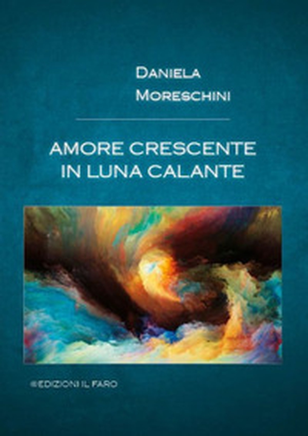 Amore crescente in luna calante - Librerie.coop Amore crescente in luna calante - Librerie.coop