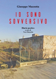Io sono sovversivo. Diario poetico - Librerie.coop