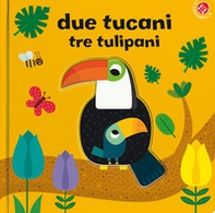 Due tucani tre tulipani - Librerie.coop