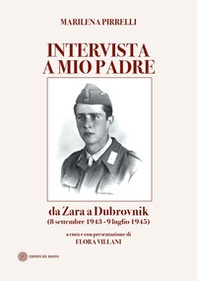 Intervista a mio padre. Da Zara a Dubrovnick (8 settembre 1943-9 luglio 1945) - Librerie.coop Intervista a mio padre. Da Zara a Dubrovnick (8 settembre 1943-9 luglio 1945) - Librerie.coop