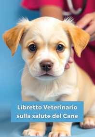 Libretto veterinario sulla salute del cane - Librerie.coop