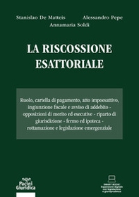 La riscossione esattoriale. Ruolo, cartella di pagamento, atto impoesattivo, ingiunzione fiscale e avviso di addebito. Opposizioni di merito ed esecutive. Riparto di giurisdizione. Fermo ed ipoteca. Rottamazione e legislazione emergenziale - Librerie.coop