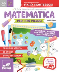 Matematica per i più piccoli. Tanti giochi e attività per allenare l'intelligenza logico-matematica. Ispirato agli studi di Maria Montessori. Con adesivi - Librerie.coop