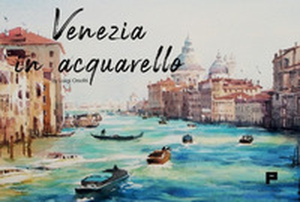 Venezia in acquarello - Librerie.coop Venezia in acquarello - Librerie.coop
