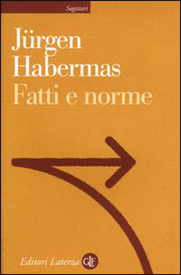 Fatti e norme. Contributi a una teoria discorsiva del diritto e della democrazia - Librerie.coop Fatti e norme. Contributi a una teoria discorsiva del diritto e della democrazia - Librerie.coop