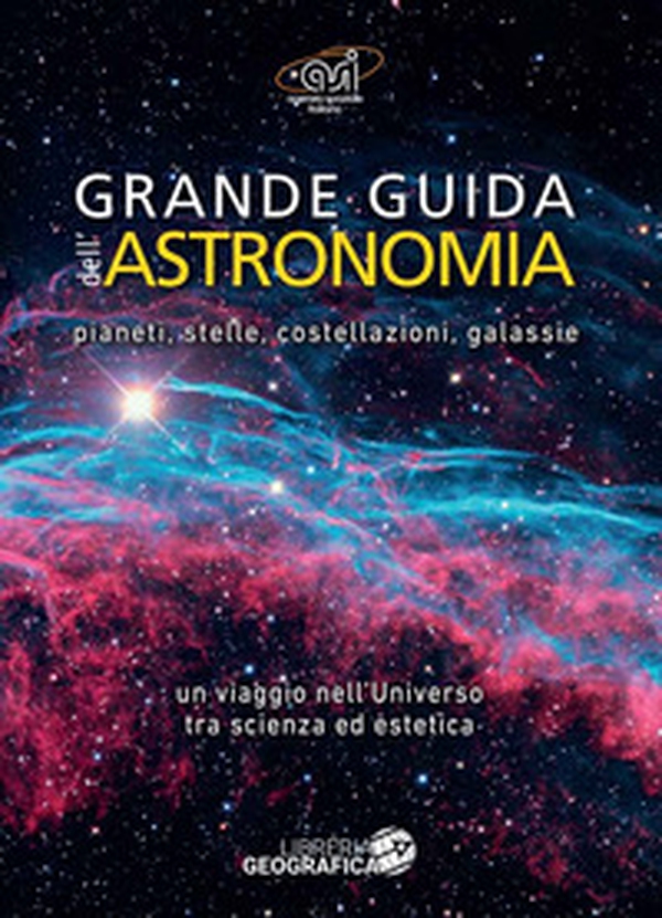 Grande guida dell'astronomia. Pianeti, stelle, costellazioni, galassie. Un viaggio nell'universo tra scienza ed estetica - Librerie.coop Grande guida dell'astronomia. Pianeti, stelle, costellazioni, galassie. Un viaggio nell'universo tra scienza ed estetica - Librerie.coop