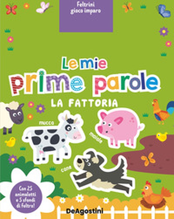 La fattoria. Le mie prime parole. Feltrini gioco imparo - Librerie.coop La fattoria. Le mie prime parole. Feltrini gioco imparo - Librerie.coop