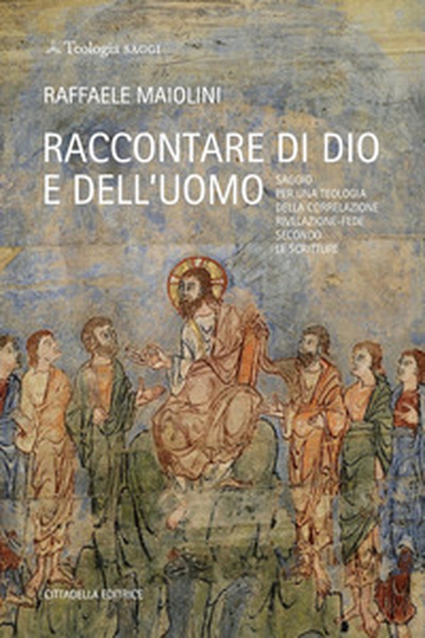 Raccontare di Dio e dell'uomo. Saggio per una teologia della correlazione rivelazione-fede secondo le Scritture - Librerie.coop Raccontare di Dio e dell'uomo. Saggio per una teologia della correlazione rivelazione-fede secondo le Scritture - Librerie.coop