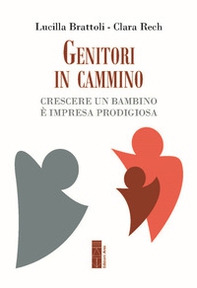 Genitori in cammino. Crescere un bambino è impresa prodigiosa - Librerie.coop