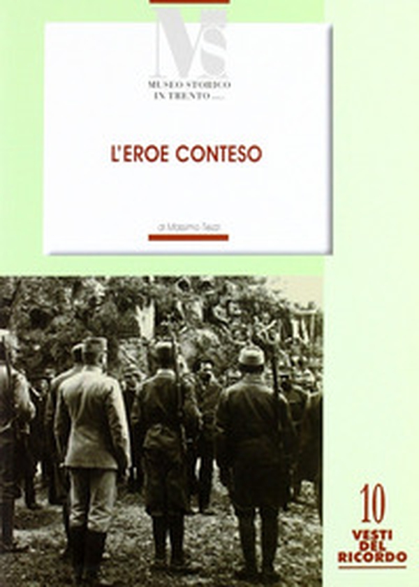 L'eroe conteso. La costruzione del mito di Cesare Battisti negli anni 1916-1935 - Librerie.coop L'eroe conteso. La costruzione del mito di Cesare Battisti negli anni 1916-1935 - Librerie.coop