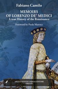 Memoirs of Lorenzo de' Medici. A true history of Renaissance - Librerie.coop