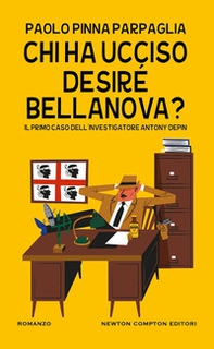 Chi ha ucciso Desiré Bellanova? Il primo caso dell'investigatore Antony Depin - Librerie.coop Chi ha ucciso Desiré Bellanova? Il primo caso dell'investigatore Antony Depin - Librerie.coop