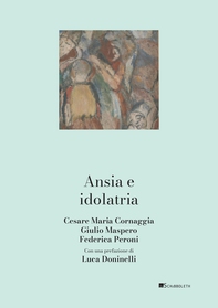 Ansia e idolatria - Librerie.coop Ansia e idolatria - Librerie.coop