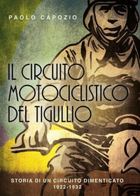 Il circuito motociclistico del Tigullio. Storia di un circuito dimenticato 1922-1992 - Librerie.coop